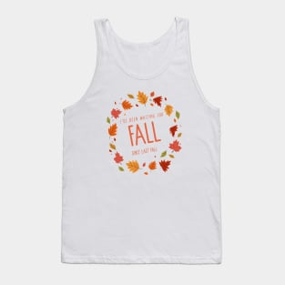 I’ve Been Waiting For Fall Since Fall – Autumn is My Favorite Season Humorous Design Tank Top